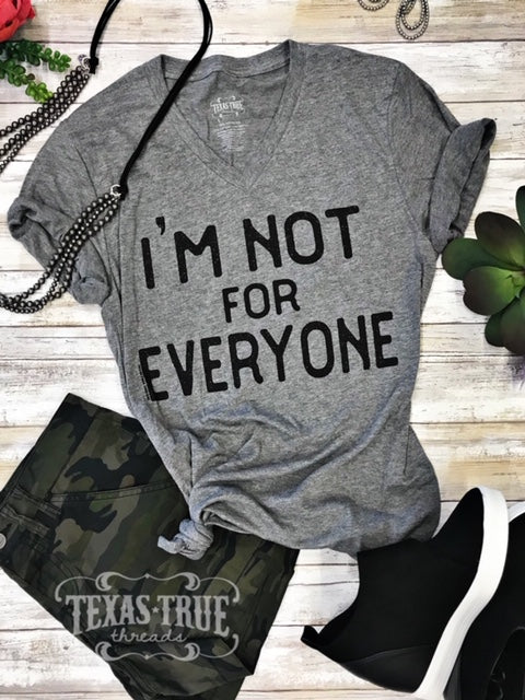 I'm Not For Everyone Tee