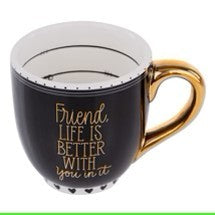 Friend, Life Is Better With You Mug