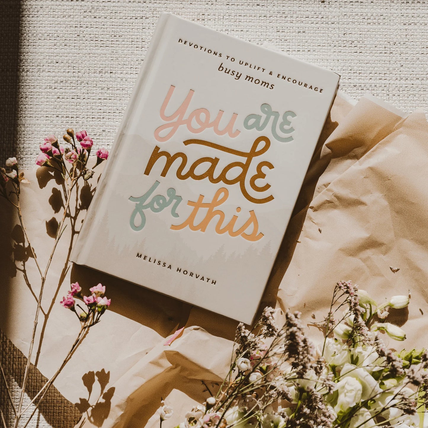 YOU are MADE FOR THIS: Devotions to Uplift & Encourage Busy Moms